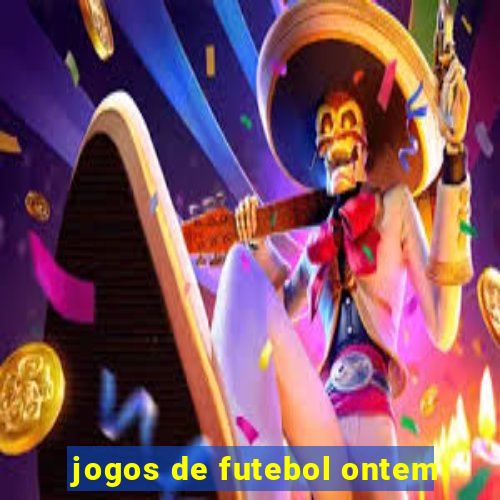 jogos de futebol ontem